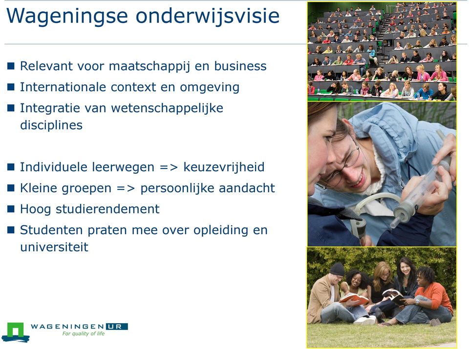 disciplines " Individuele leerwegen => keuzevrijheid " Kleine groepen =>