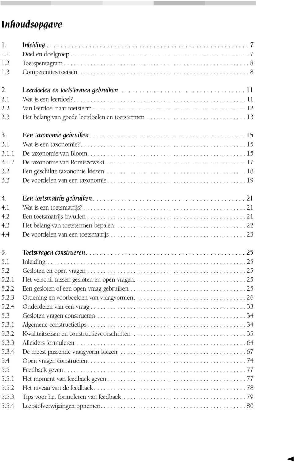 ............................................. 12 2.3 Het belang van goede leerdoelen en toetstermen.............................. 13 3. Een taxonomie gebruiken............................................ 15 3.