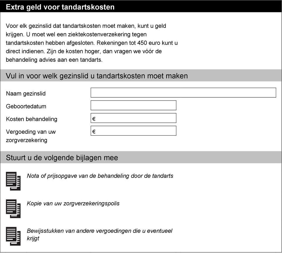 Zijn de kosten hoger, dan vragen we vóór de behandeling advies aan een tandarts.