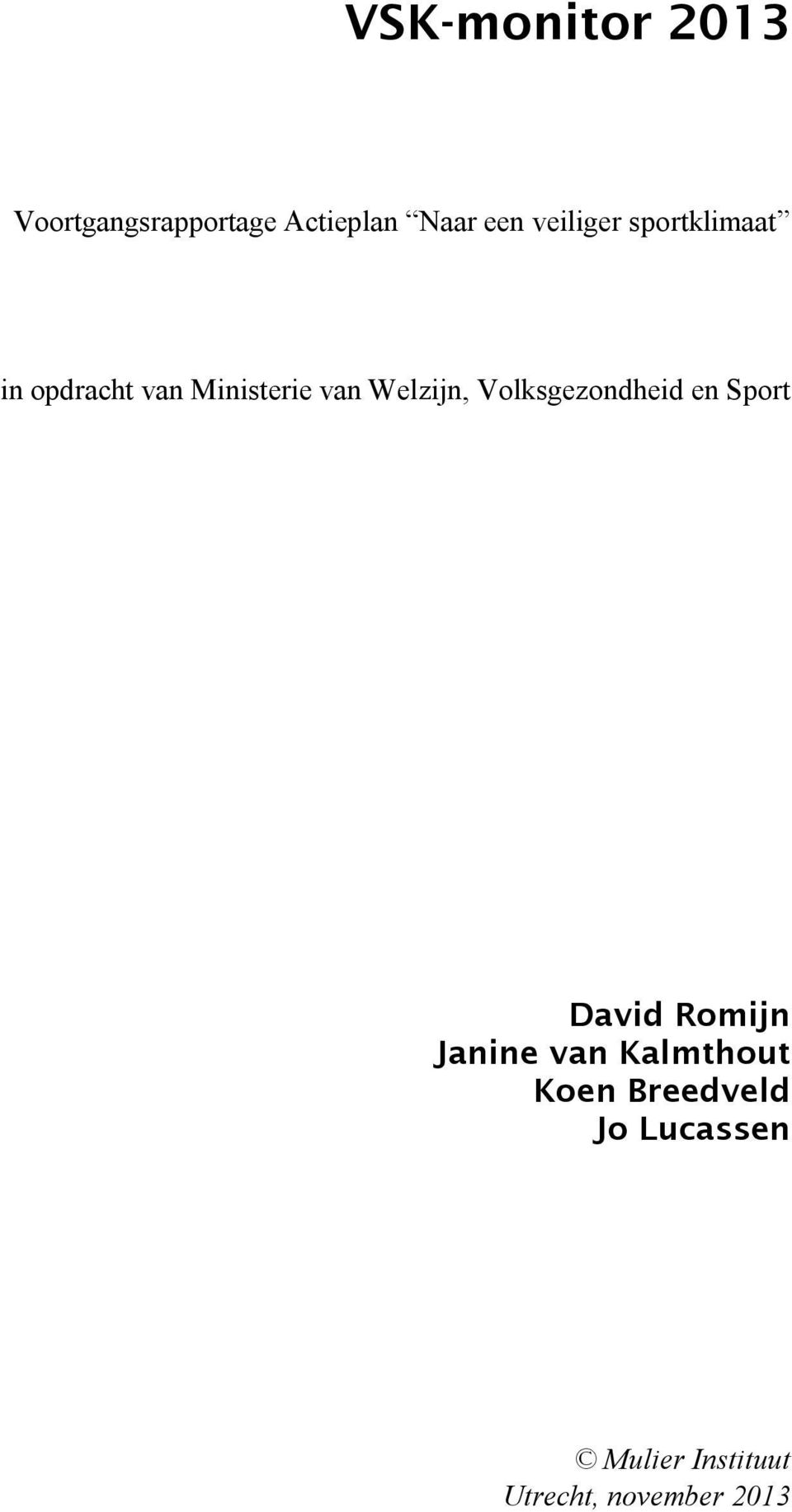 Welzijn, Volksgezondheid en Sport David Romijn Janine van