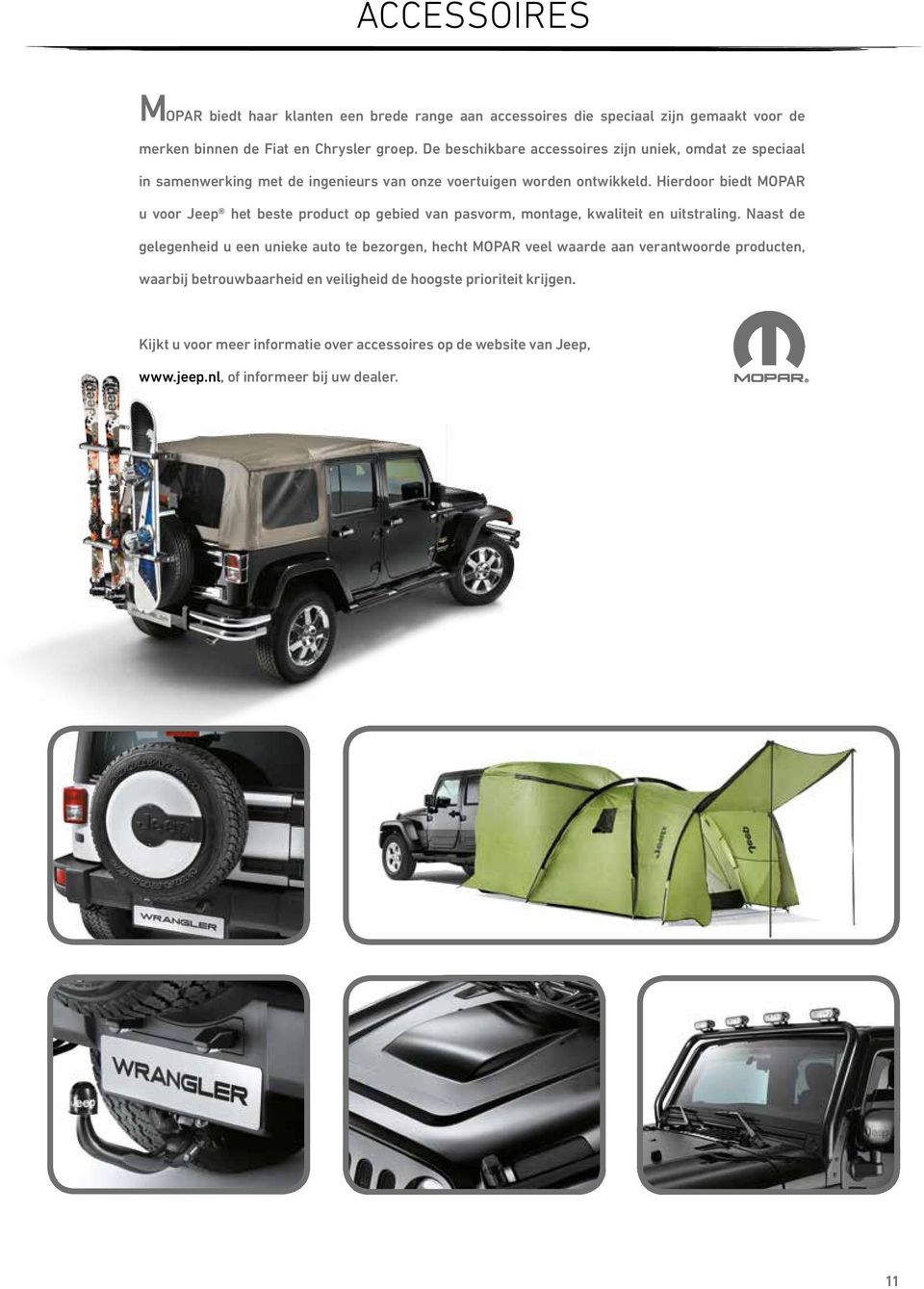 Hierdoor biedt MOPAR u voor Jeep het beste product op gebied van pasvorm, montage, kwaliteit en uitstraling.