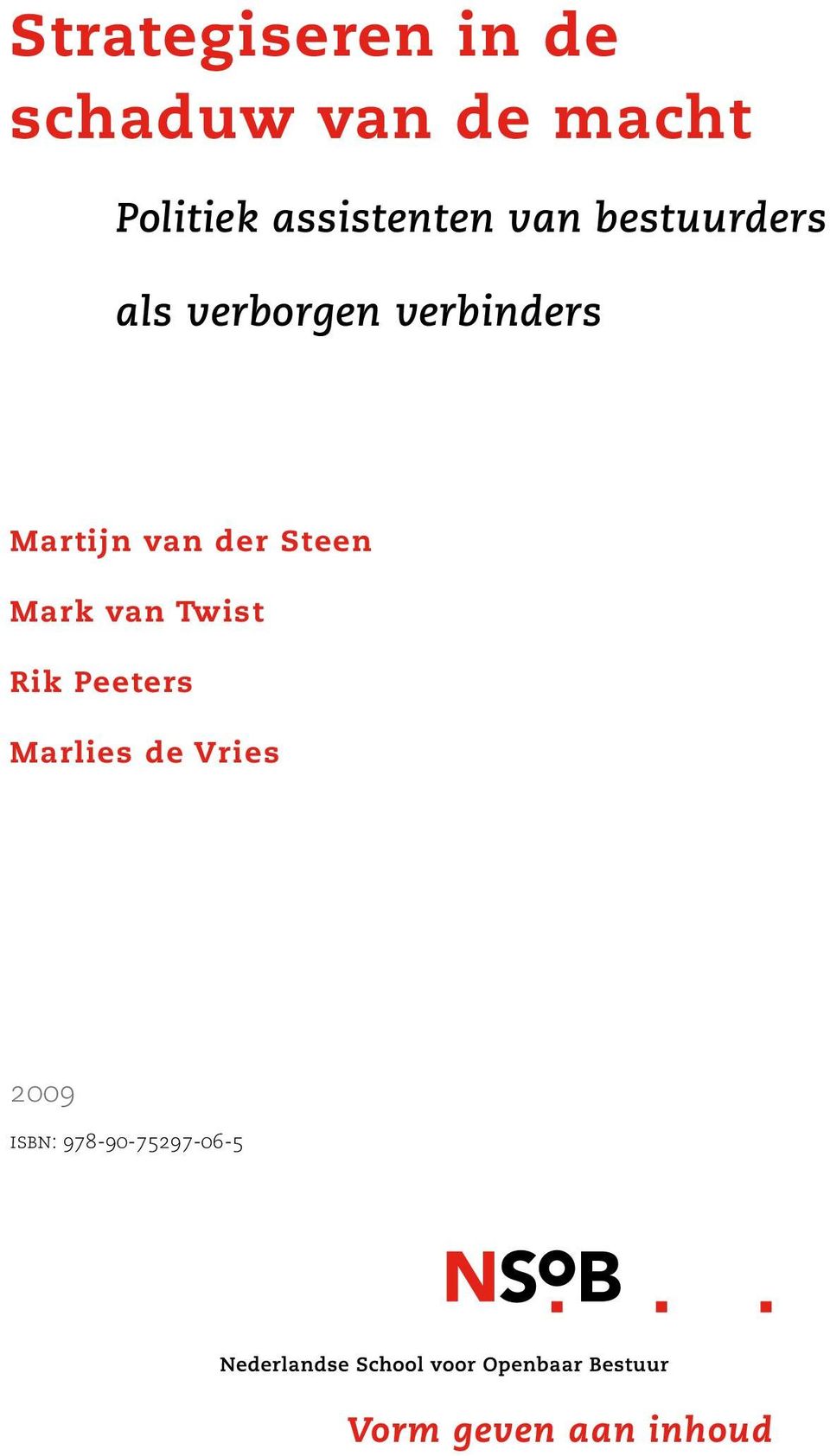 Martijn van der Steen Mark van Twist Rik Peeters