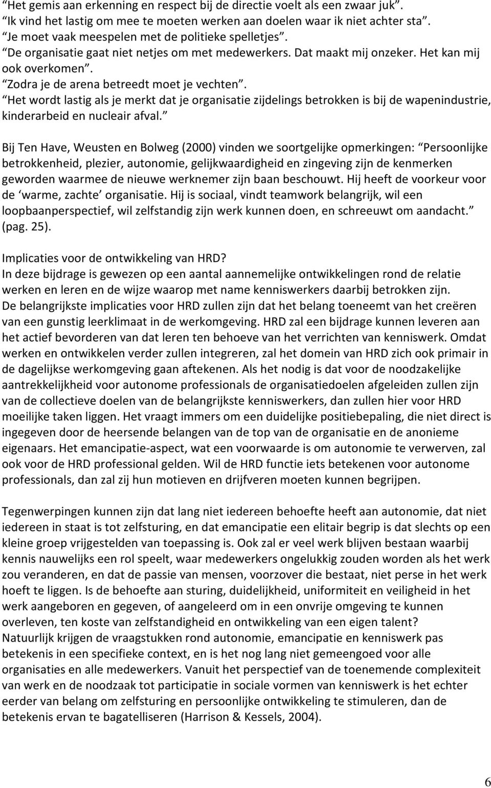 Het wordt lastig als je merkt dat je organisatie zijdelings betrokken is bij de wapenindustrie, kinderarbeid en nucleair afval.