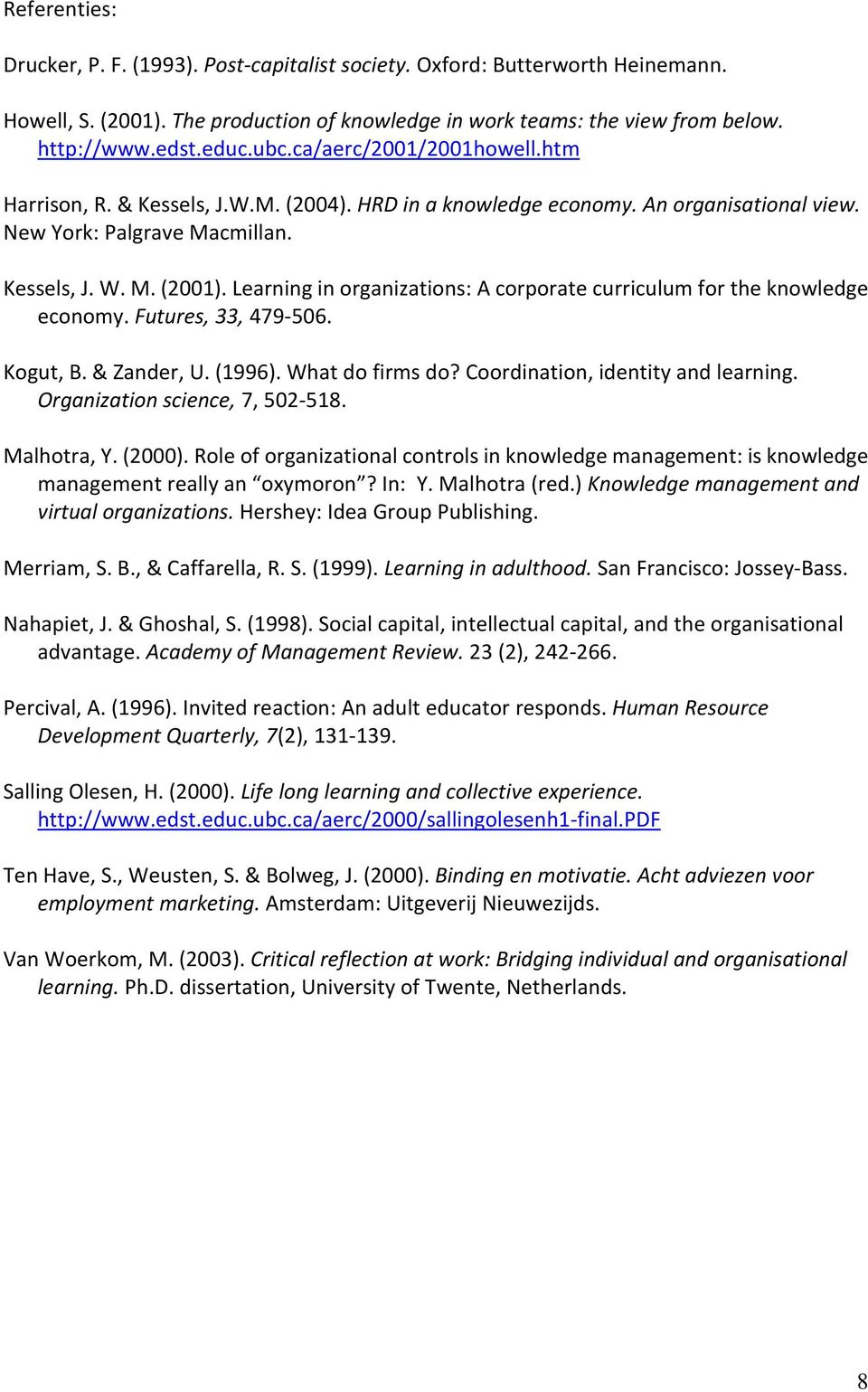 Learning in organizations: A corporate curriculum for the knowledge economy. Futures, 33, 479-506. Kogut, B. & Zander, U. (1996). What do firms do? Coordination, identity and learning.