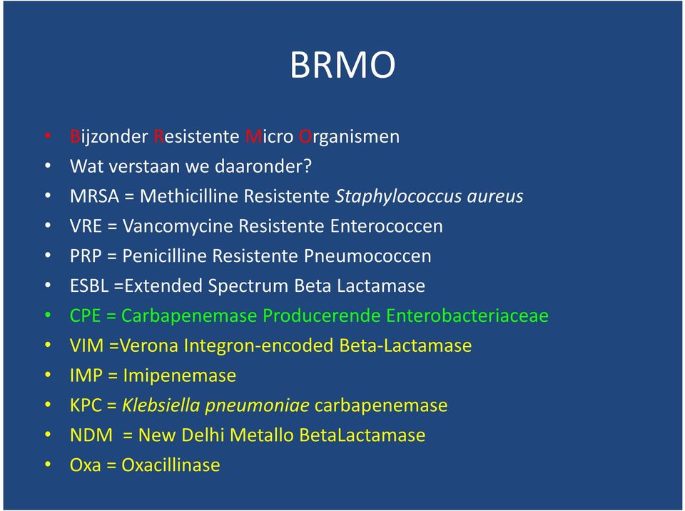 Resistente Pneumococcen ESBL =Extended Spectrum Beta Lactamase CPE = Carbapenemase Producerende Enterobacteriaceae