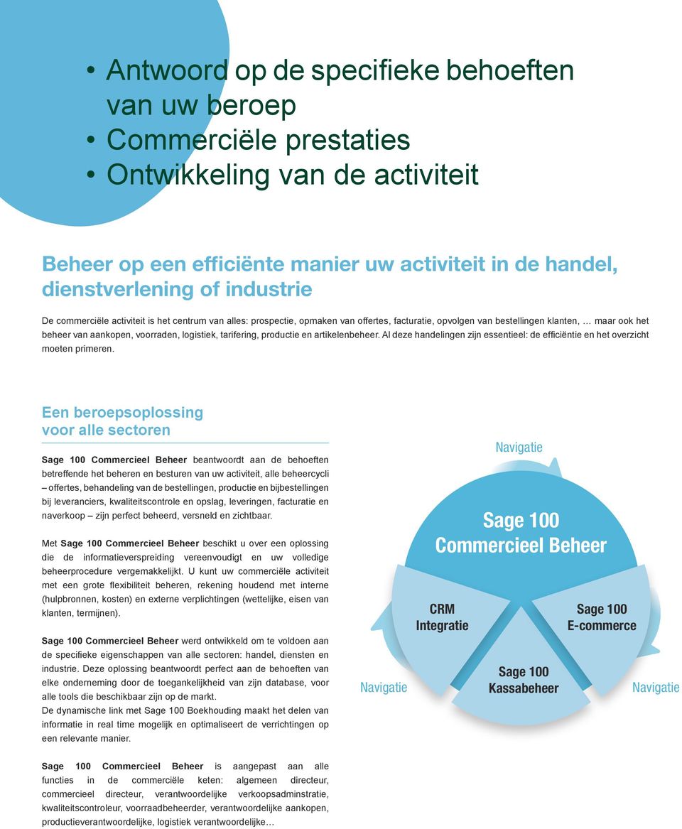 productie en artikelenbeheer. Al deze handelingen zijn essentieel: de efficiëntie en het overzicht moeten primeren.