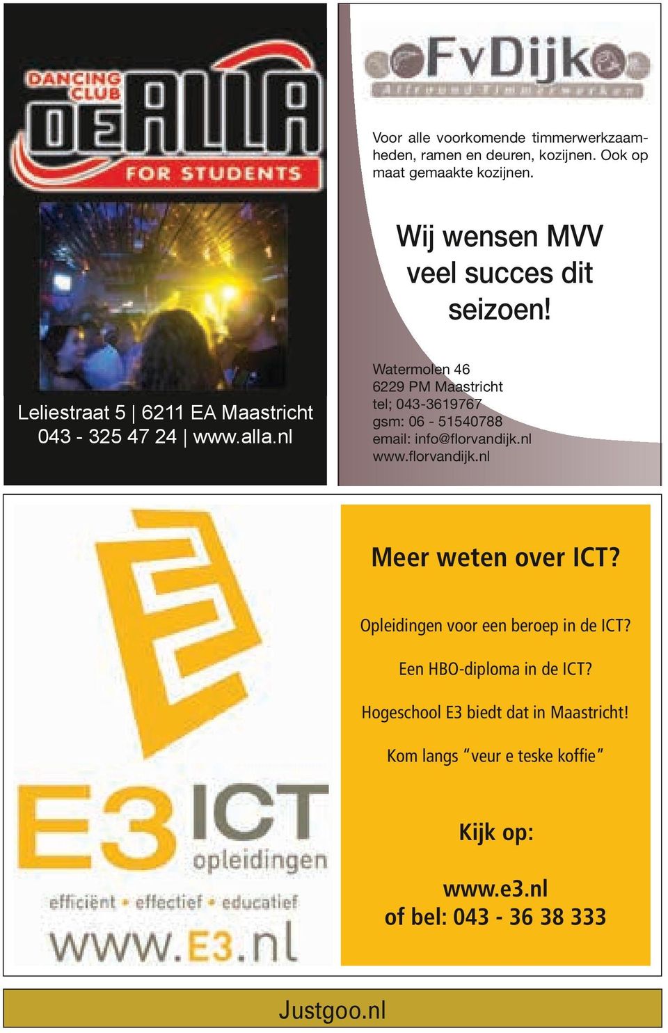 nl www.florvandijk.nl Meer weten over ICT? 113249.pdf 1 24-10-2013 0113236.pdf 11:24:19 1 3-10-2013 11:16:47 Opleidingen voor een beroep in de ICT?