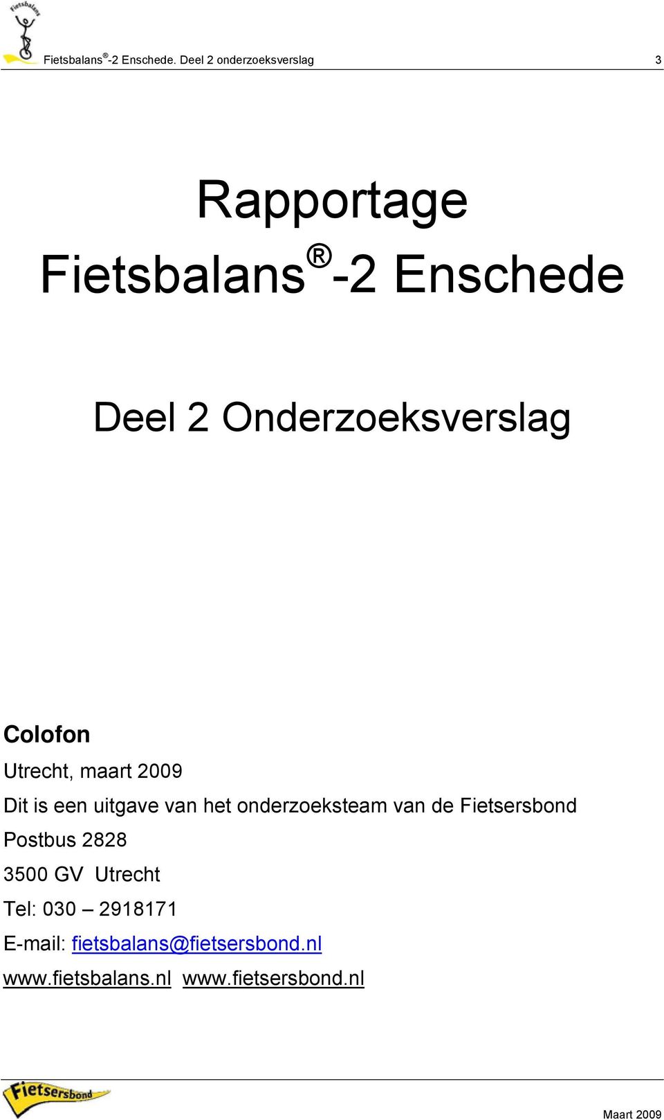 Onderzoeksverslag Colofon Utrecht, maart 2009 Dit is een uitgave van het