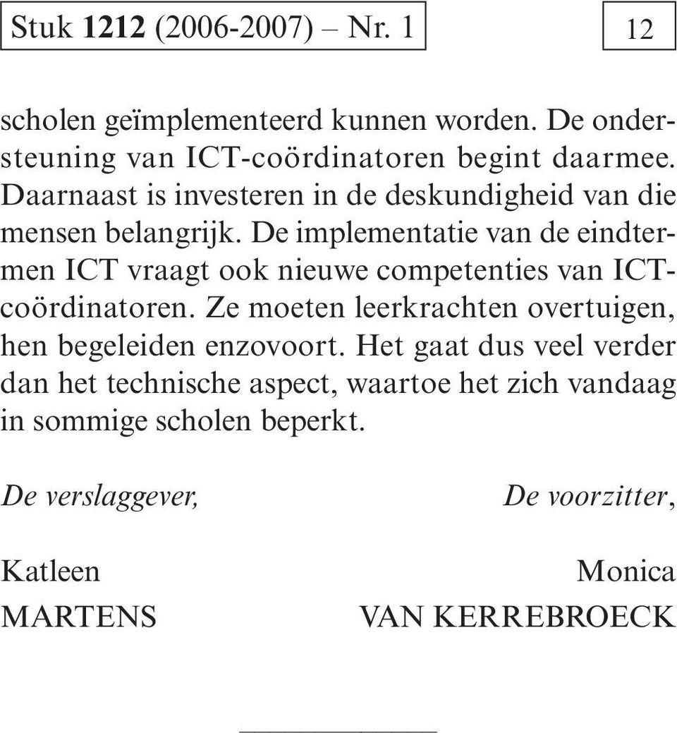 De implementatie van de eindtermen ICT vraagt ook nieuwe competenties van ICTcoördinatoren.