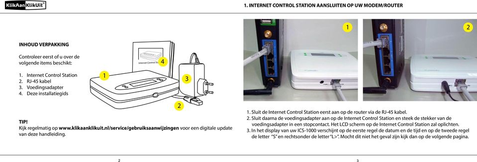 Sluit de Internet Control Station eerst aan op de router via de RJ-45 kabel. 2.