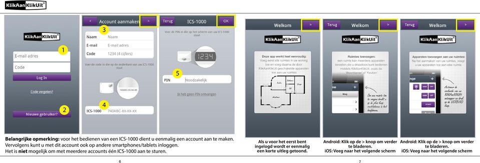 Het is niet mogelijk om met meerdere accounts één ICS-1000 aan te sturen.