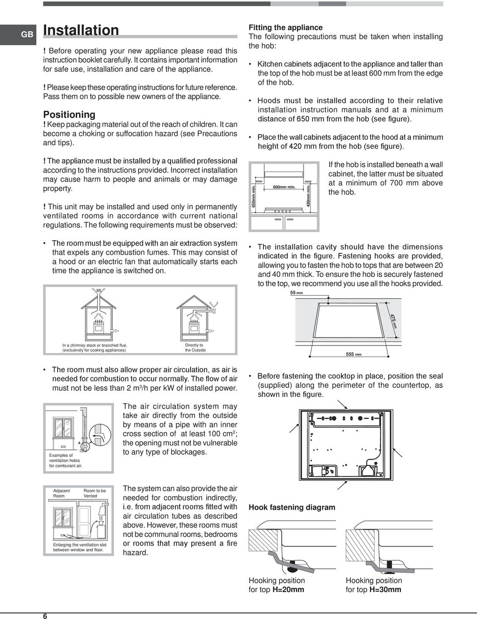 It can become a choking or suffocation hazard (see Precautions and tips).! The appliance must be installed by a qualified professional according to the instructions provided.