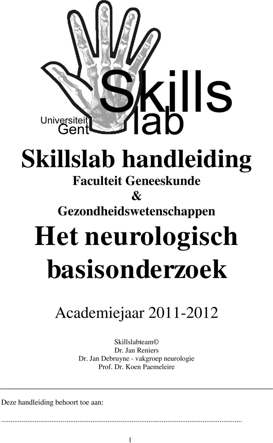 Academiejaar 2011-2012 Skillslabteam Dr. Jan Reniers Dr.