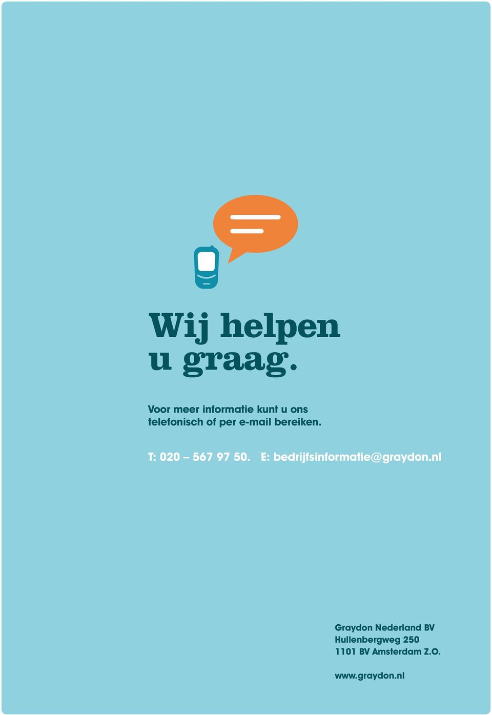 e-mail bereiken. T: 020 567 97 50.