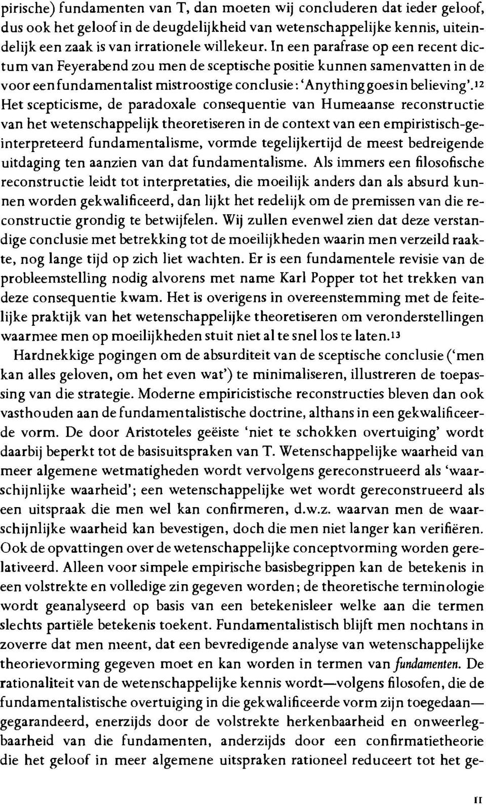 12 Het scepticisme, de paradoxale consequentie van Humeaanse reconstructie van het wetenschappelijk theoretiseren in de context van een empiristisch-geinterpreteerd fundamentalisme, vormde