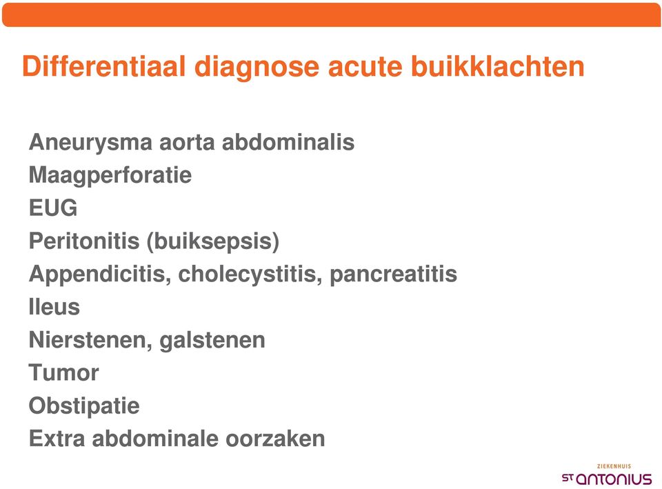 (buiksepsis) Appendicitis, cholecystitis, pancreatitis