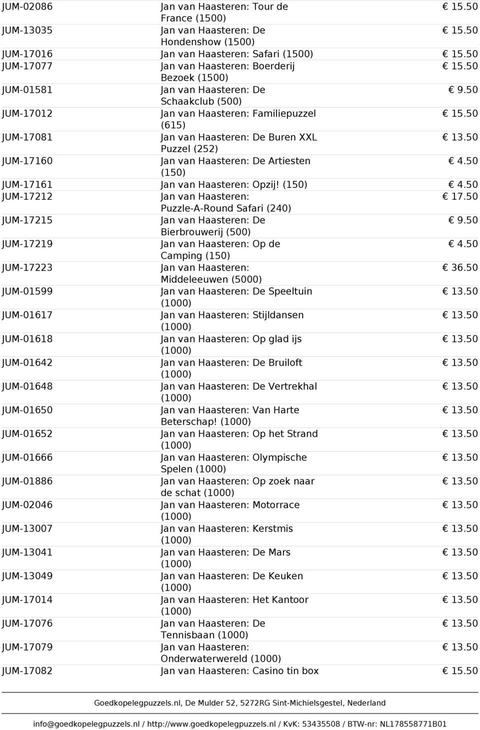 50 Middeleeuwen (5000) JUM-01599 De Speeltuin JUM-01617 Stijldansen JUM-01618 Op glad ijs JUM-01642 De Bruiloft JUM-01648 De Vertrekhal JUM-01650 Van Harte Beterschap!