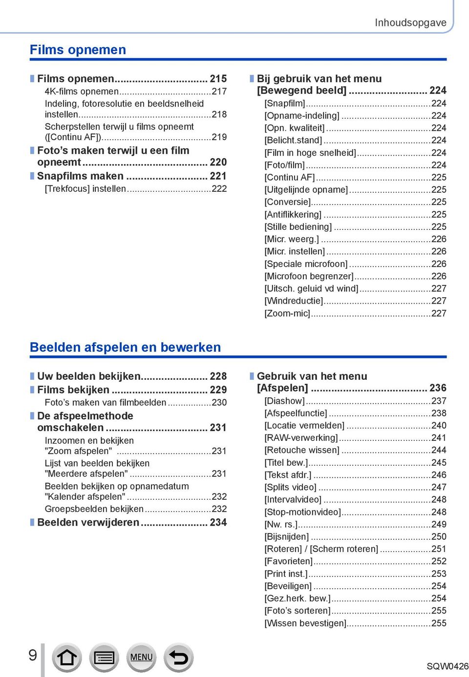 ..224 [Belicht.stand]...224 [Film in hoge snelheid]...224 [Foto/film]...224 [Continu AF]...225 [Uitgelijnde opname]...225 [Conversie]...225 [Antiflikkering]...225 [Stille bediening]...225 [Micr.