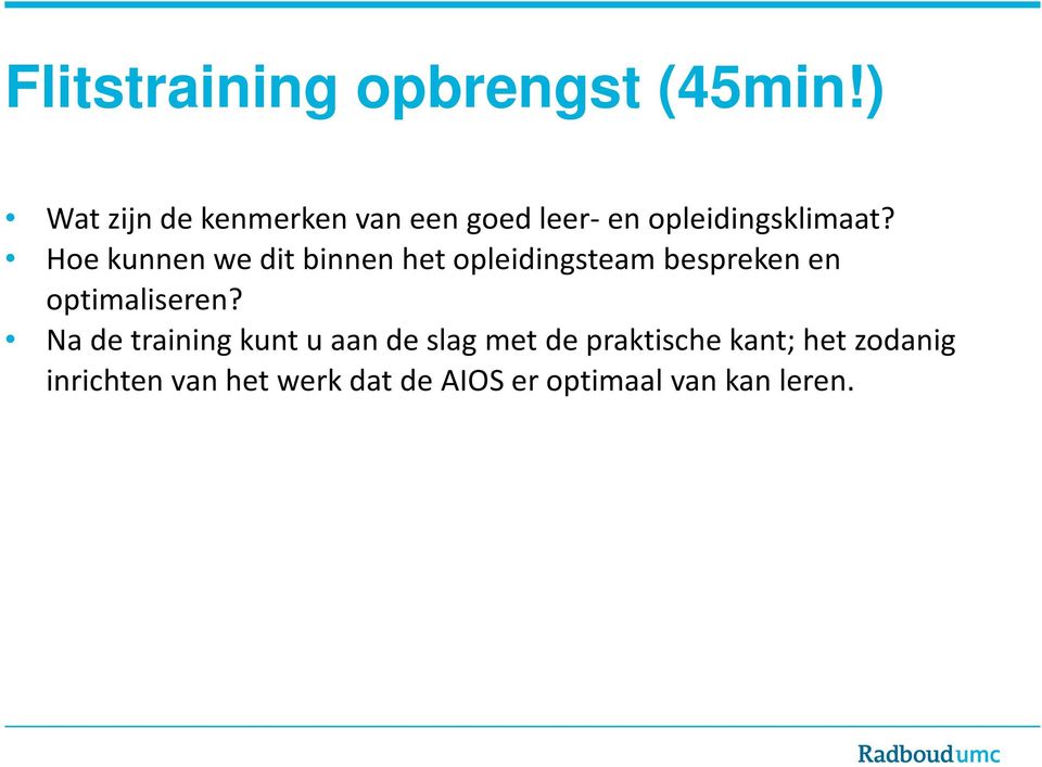 Hoe kunnen we dit binnen het opleidingsteam bespreken en optimaliseren?