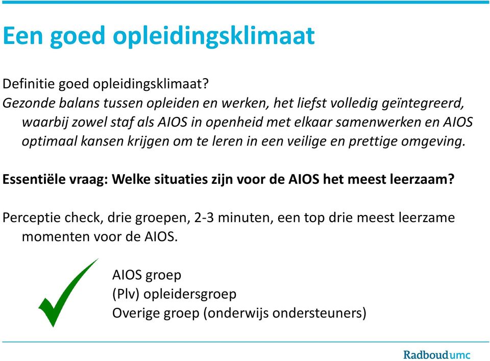 samenwerken en AIOS optimaal kansen krijgen om te leren in een veilige en prettige omgeving.