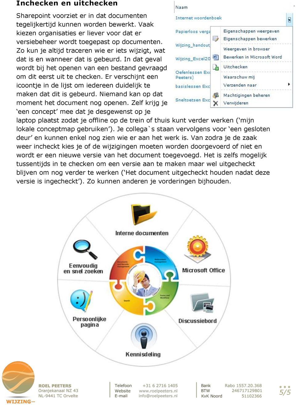 Er verschijnt een icoontje in de lijst om iedereen duidelijk te maken dat dit is gebeurd. Niemand kan op dat moment het document nog openen.