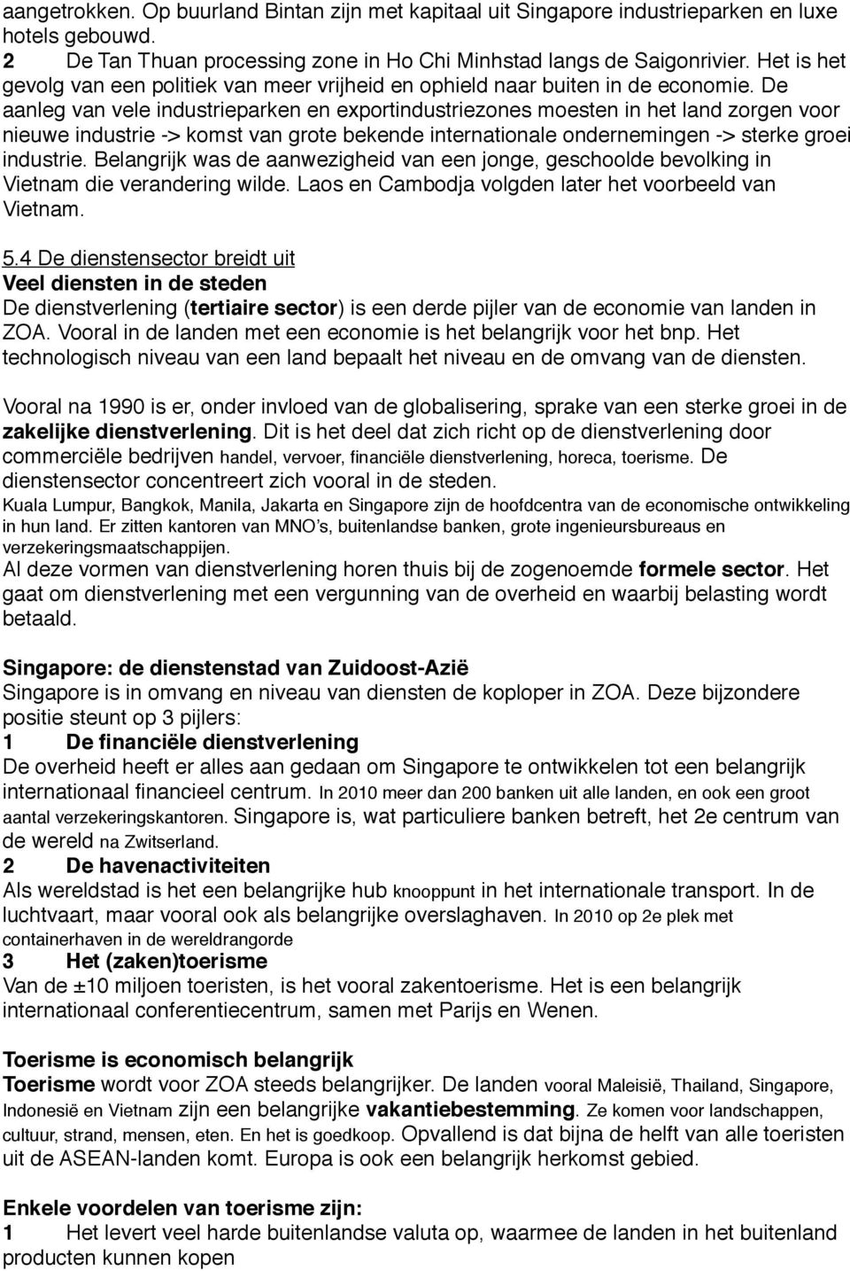 De aanleg van vele industrieparken en exportindustriezones moesten in het land zorgen voor nieuwe industrie -> komst van grote bekende internationale ondernemingen -> sterke groei industrie.