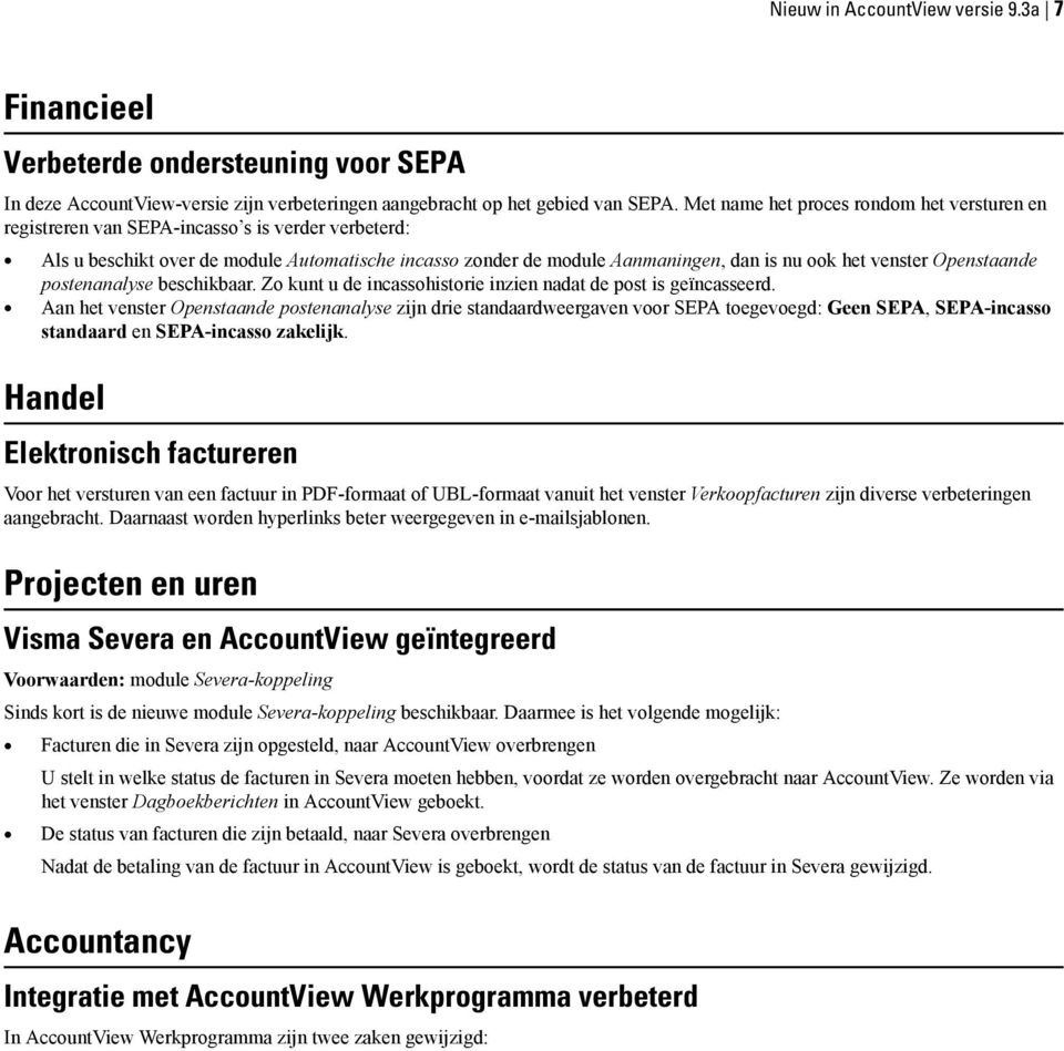 venster Openstaande postenanalyse beschikbaar. Zo kunt u de incassohistorie inzien nadat de post is geïncasseerd.