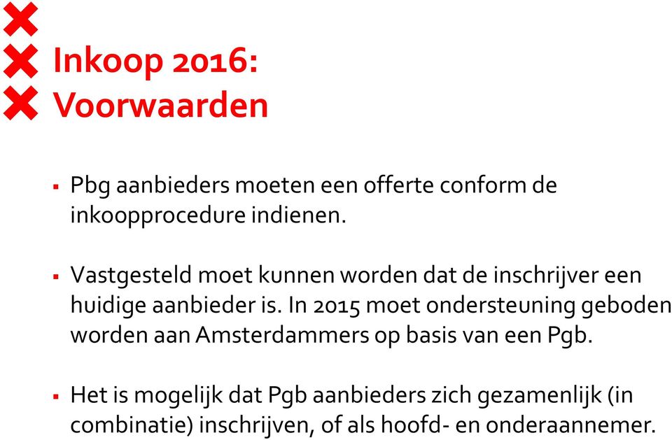 In 2015 moet ondersteuning geboden worden aan Amsterdammers op basis van een Pgb.