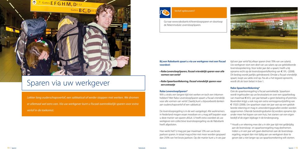 Via uw werkgever kunt u fiscaal aantrekkelijk sparen voor extra verlof in de toekomst.