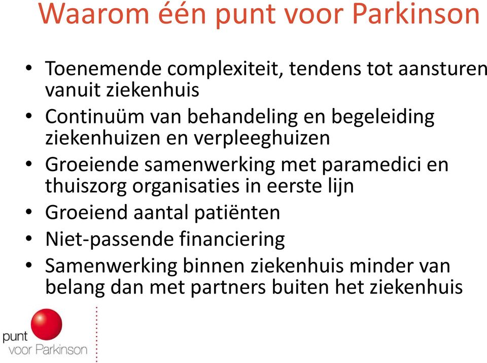 met paramedici en thuiszorg organisaties in eerste lijn Groeiend aantal patiënten Niet-passende