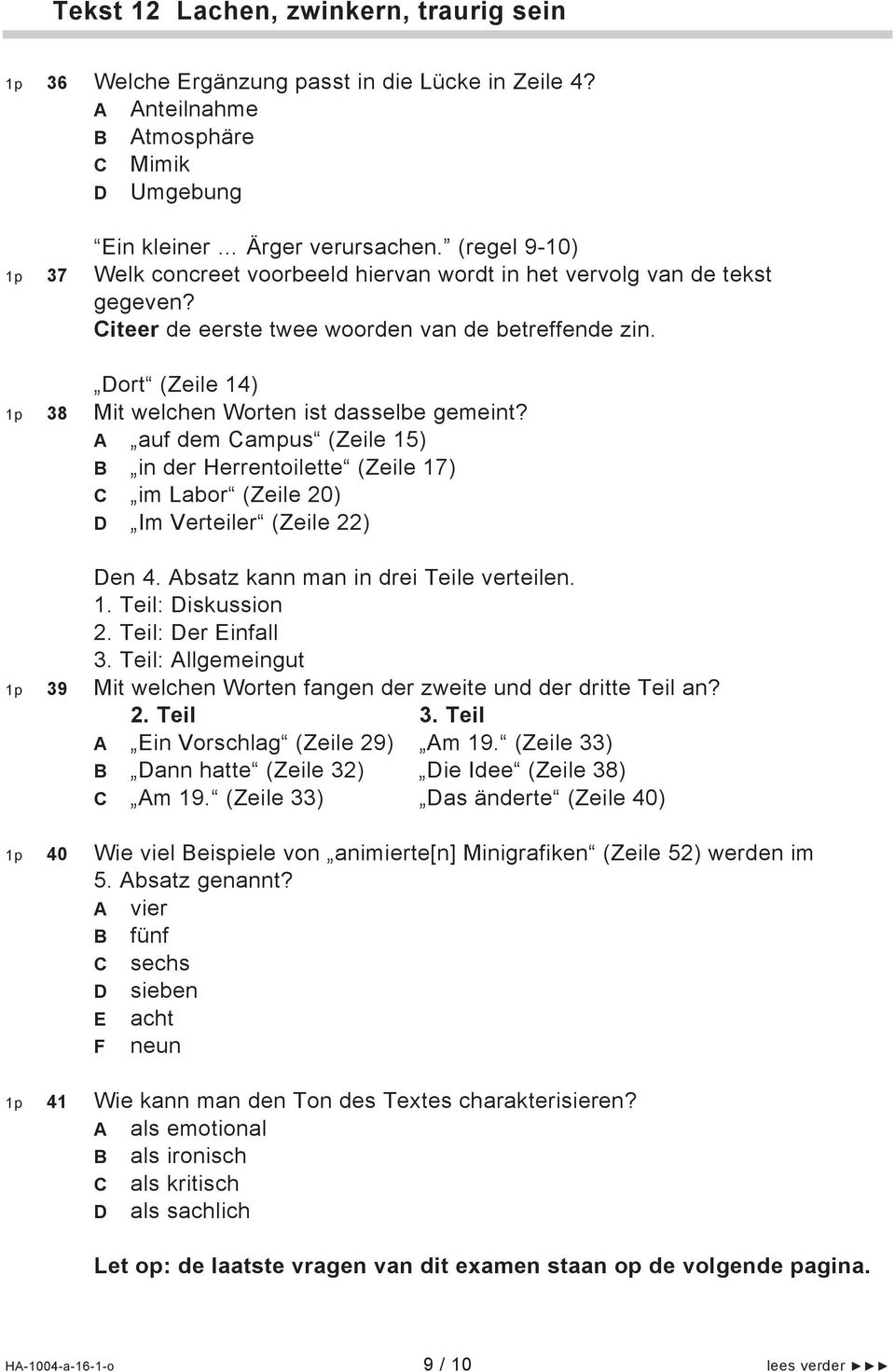 Dort (Zeile 14) 1p 38 Mit welchen Worten ist dasselbe gemeint? A auf dem Campus (Zeile 15) B in der Herrentoilette (Zeile 17) C im Labor (Zeile 20) D Im Verteiler (Zeile 22) Den 4.