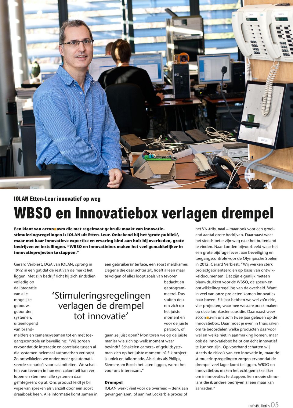 WBSO en Innovatiebox maken het veel gemakkelijker in innovatieprojecten te stappen. Gerard Verbiest, DGA van IOLAN, sprong in 1992 in een gat dat de rest van de markt liet liggen.