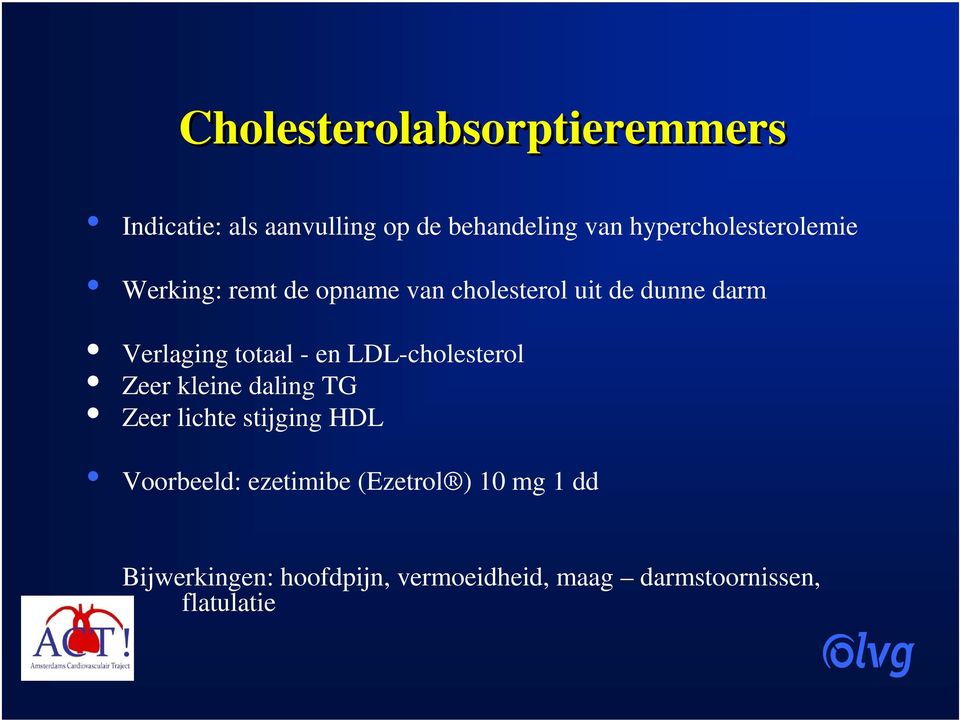 totaal - en LDL-cholesterol Zeer kleine daling TG Zeer lichte stijging HDL Voorbeeld: