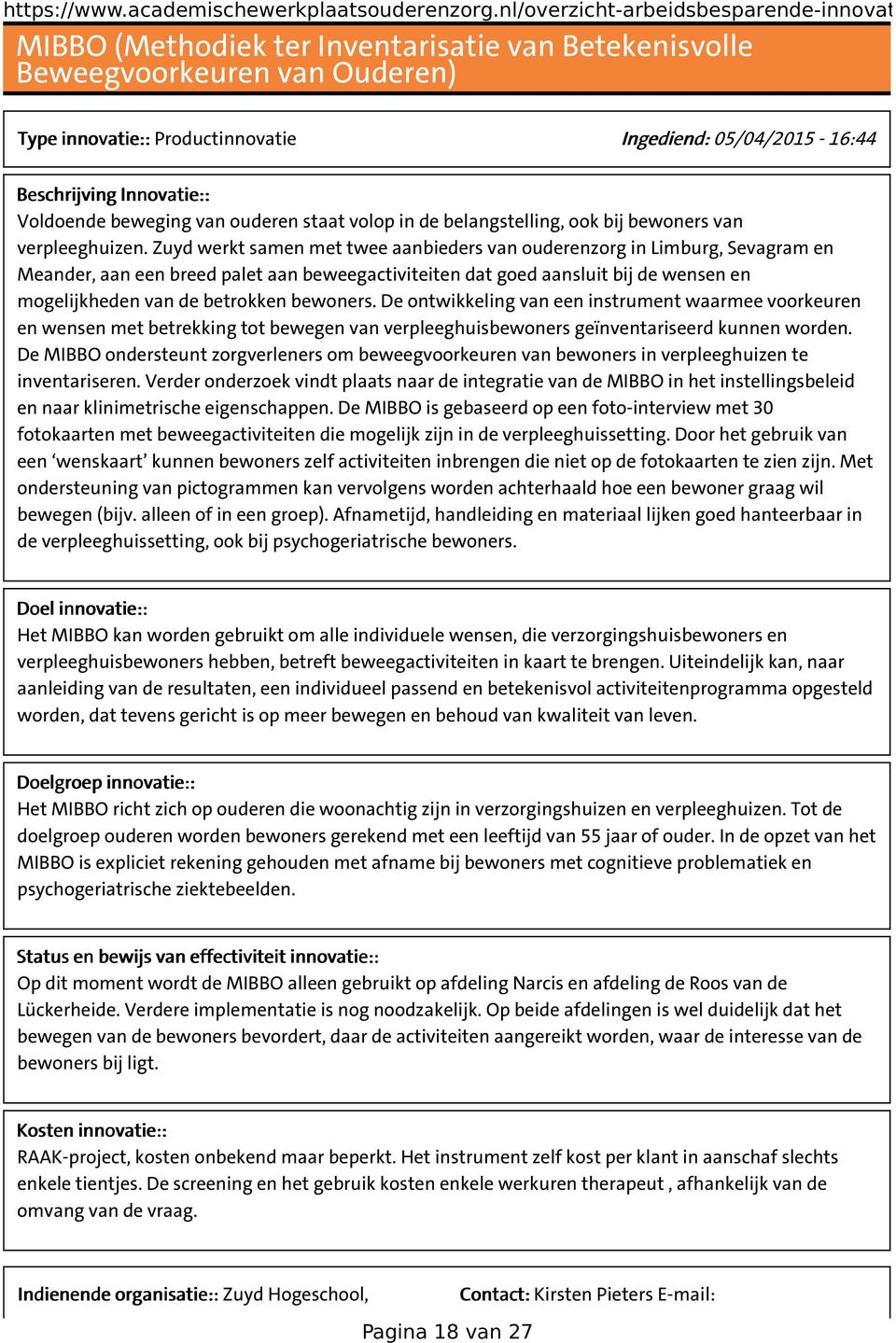 bewoners. De ontwikkeling van een instrument waarmee voorkeuren en wensen met betrekking tot bewegen van verpleeghuisbewoners geïnventariseerd kunnen worden.