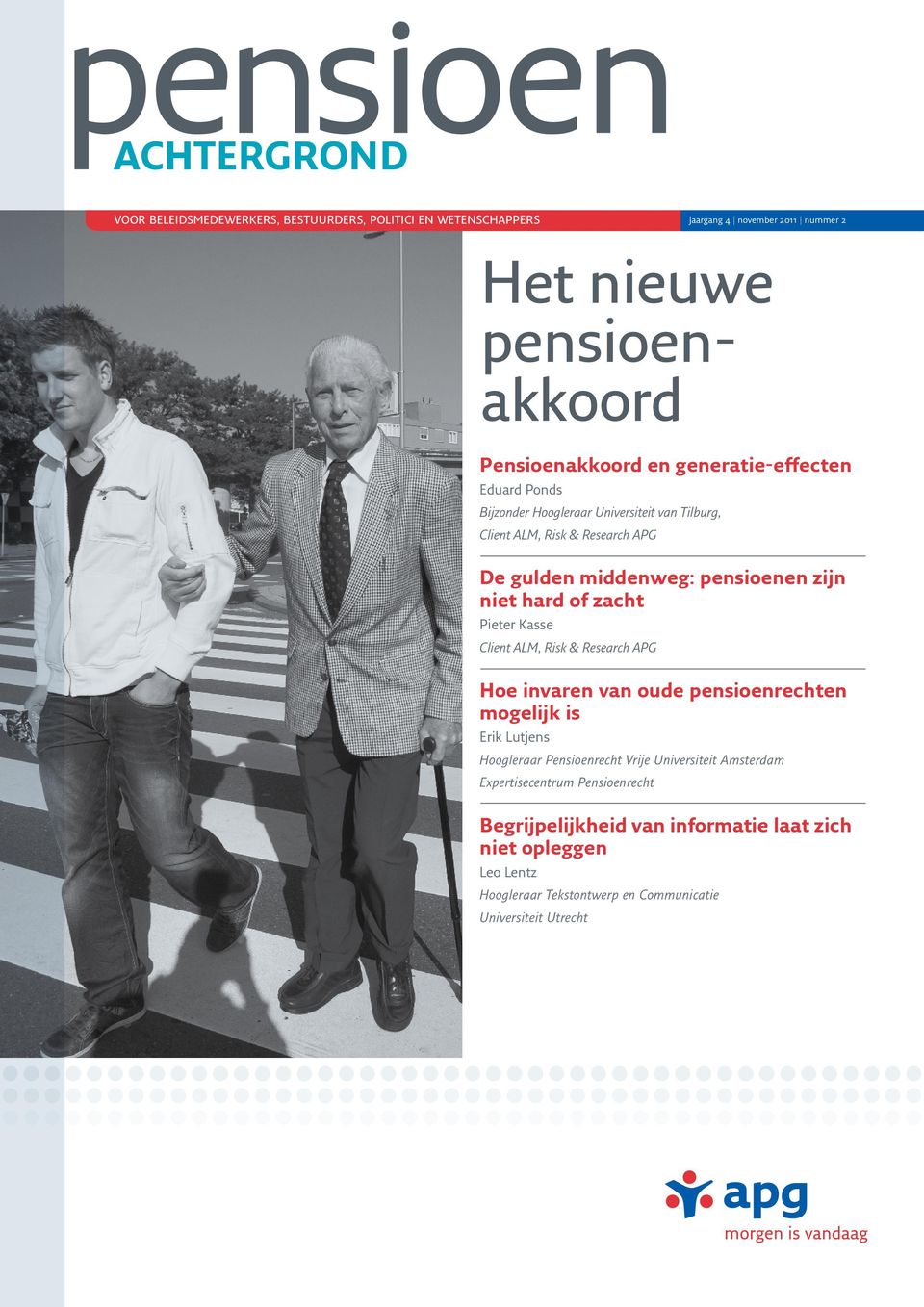 zacht Pieter Kasse Client ALM, Risk & Research APG Hoe invaren van oude pensioenrechten mogelijk is Erik Lutjens Hoogleraar Pensioenrecht Vrije Universiteit