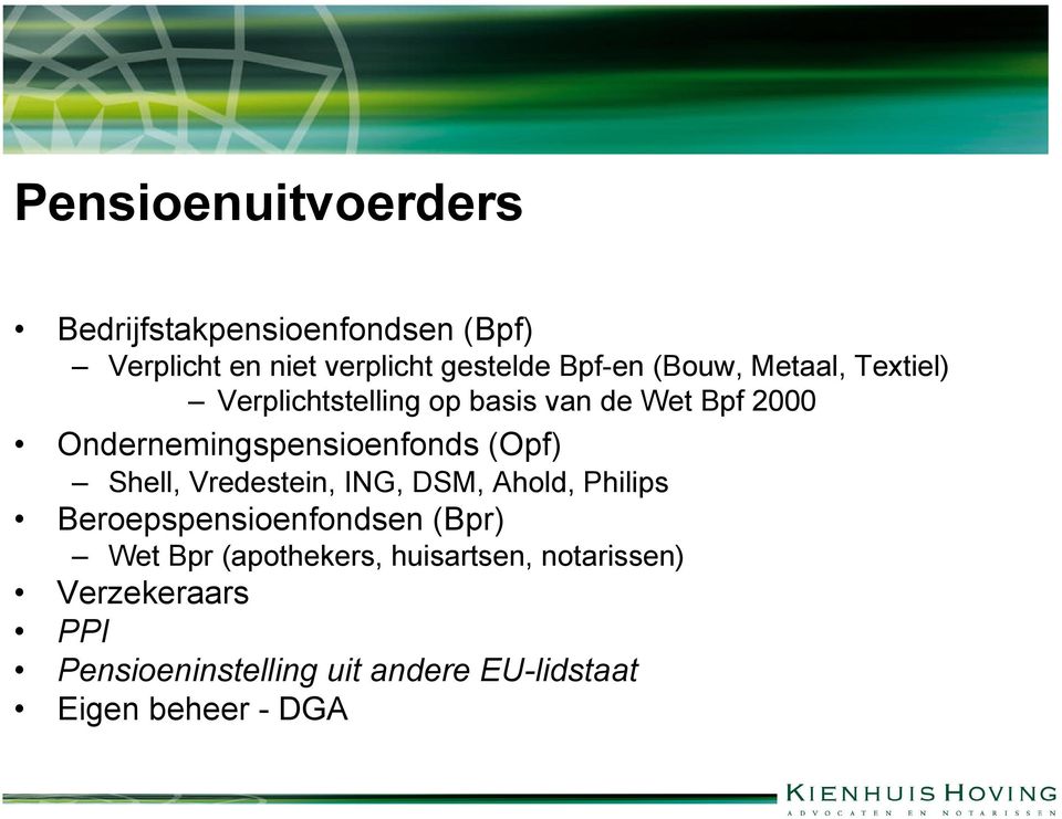 (Opf) Shell, Vredestein, ING, DSM, Ahold, Philips Beroepspensioenfondsen (Bpr) Wet Bpr