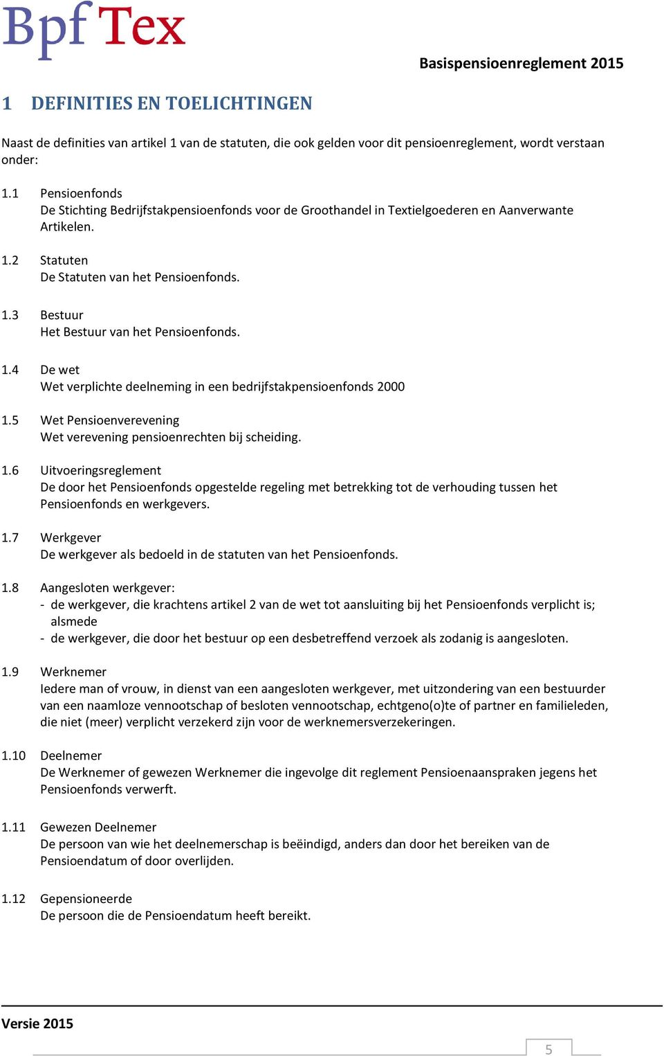 1.4 De wet Wet verplichte deelneming in een bedrijfstakpensioenfonds 2000 1.