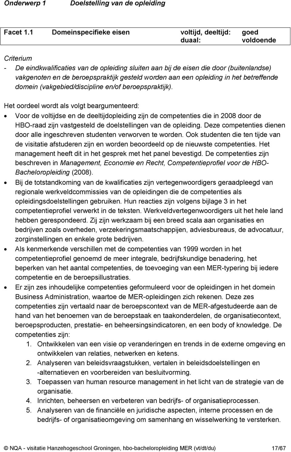 gesteld worden aan een opleiding in het betreffende domein (vakgebied/discipline en/of beroepspraktijk).