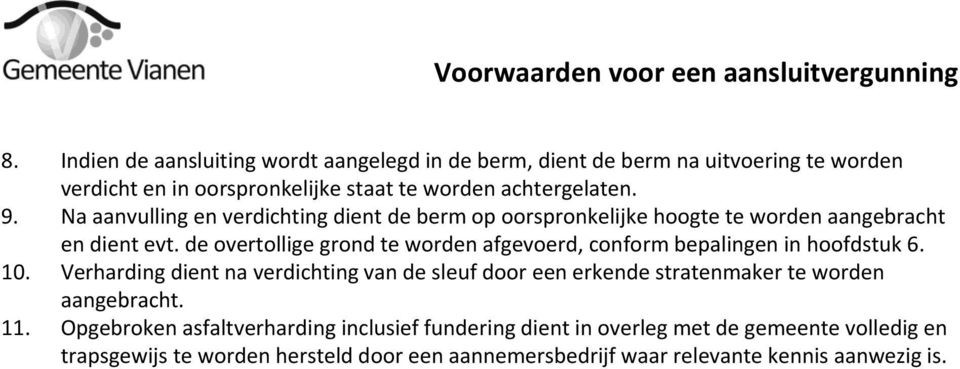 de overtollige grond te worden afgevoerd, conform bepalingen in hoofdstuk 6. 10.