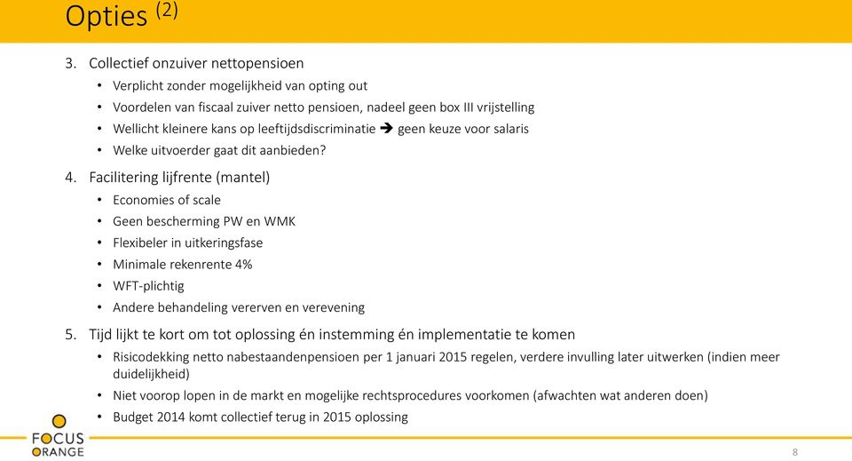 leeftijdsdiscriminatie geen keuze voor salaris Welke uitvoerder gaat dit aanbieden? 4.