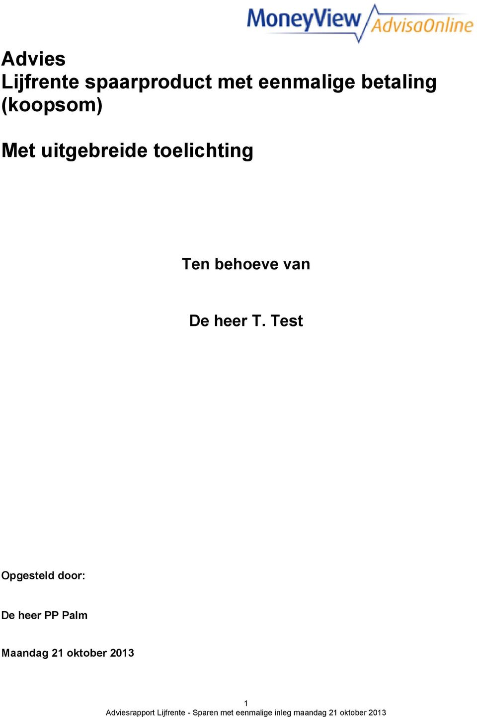 toelichting Ten behoeve van De heer T.