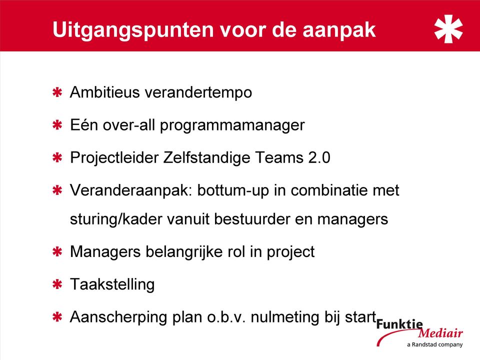 0 Veranderaanpak: bottum-up in combinatie met sturing/kader vanuit