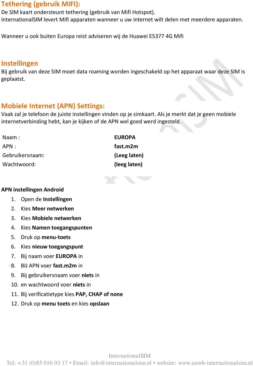 Mobiele Internet (APN) Settings: Vaak zal je telefoon de juiste instellingen vinden op je simkaart.