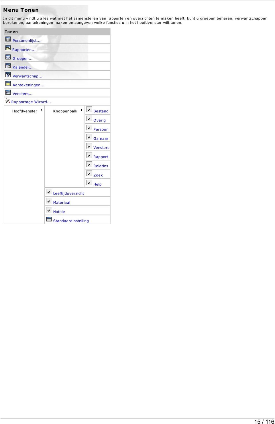 Tonen Personenlijst... Rapporten... Groepen... Kalender... Verwantschap... Aantekeningen... Vensters... Rapportage Wizard.