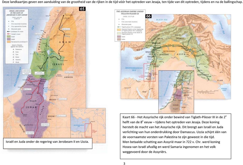 Kaart 66 - Het Assyrische rijk onder bewind van Tiglath-Pileser III in de 2 e helft van de 8 e eeuw tijdens het optreden van Jesaja. Deze koning herstelt de macht van het Assyrische rijk.