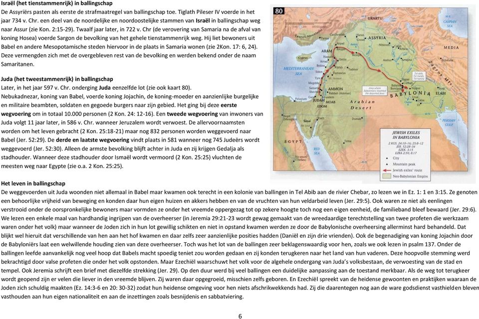 Chr (de verovering van Samaria na de afval van koning Hosea) voerde Sargon de bevolking van het gehele tienstammenrijk weg.