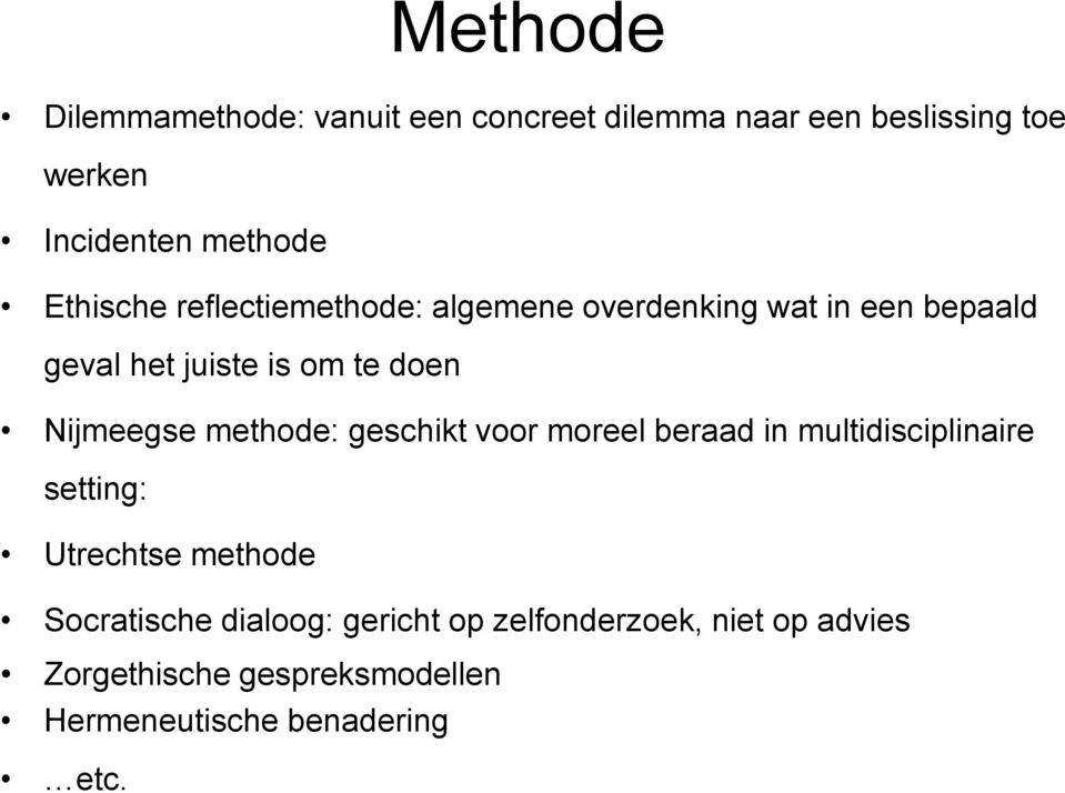 Nijmeegse methode: geschikt voor moreel beraad in multidisciplinaire setting: Utrechtse methode