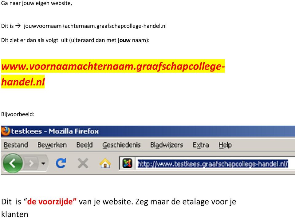 nl Dit ziet er dan als volgt uit (uiteraard dan met jouw naam): www.