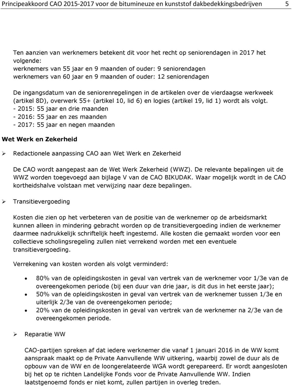 (artikel 8D), overwerk 55+ (artikel 10, lid 6) en logies (artikel 19, lid 1) wordt als volgt.