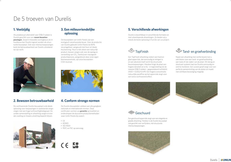 Een milieuvriendelijke oplossing De bouwplaten van Unilin Panels zijn een ecologisch verantwoorde keuze.